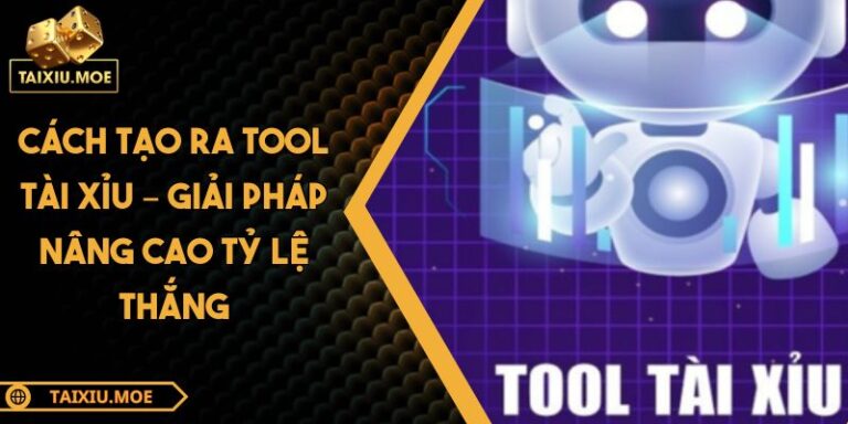 Cách Tạo Ra Tool Tài Xỉu – Giải Pháp Nâng Cao Tỷ Lệ Thắng 1 cách tạo ra tool tài xỉu