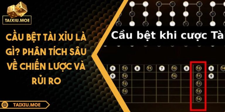 Cầu Bệt Tài Xỉu Là Gì? Phân Tích Sâu Về Chiến Lược Và Rủi Ro 3 Cầu bệt tài xỉu