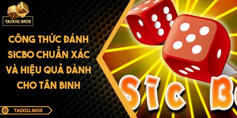 Công Thức Đánh Sicbo Chuẩn Xác Và Hiệu Quả Dành Cho Tân Binh 1 công thức đánh Sicbo