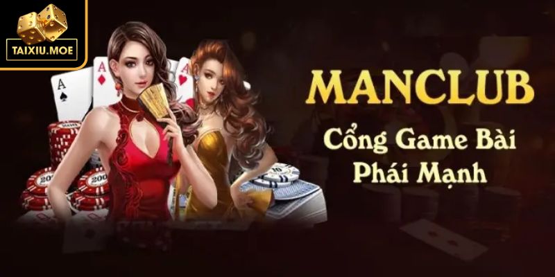 Khái quát vài nét sân chơi Tài Xỉu MANCLUB
